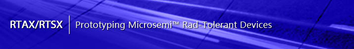 Prototyping Microsemi™ Rad-tolerant Devices. Prototyping Microsemi™ Rad-tolerant Devices.
